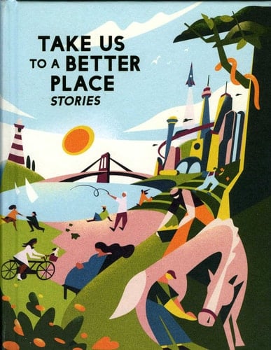 Take Us to a Better Place Stories