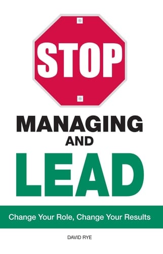 Stop Managing and Lead Change Your Role, Change Your Results