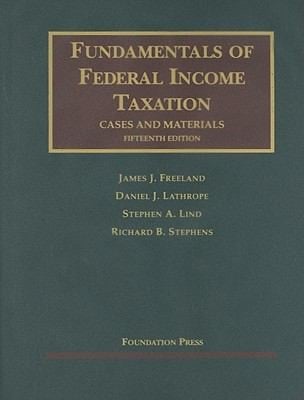 Freeland Lathrope Lind and Stephens Fundamentals of Federal Income Taxation 15th
            
                University Casebook