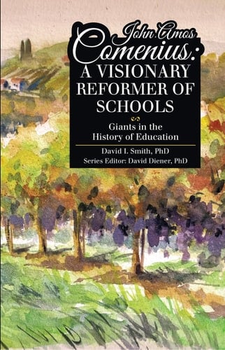 John Amos Comenius A Visionary Reformer of Schools