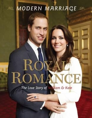 Royal Romance Modern Marriage The Love Story Of William Kate