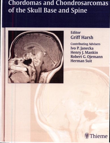 Chordomas and Chondrosarcomas of the Skull Base and Spine