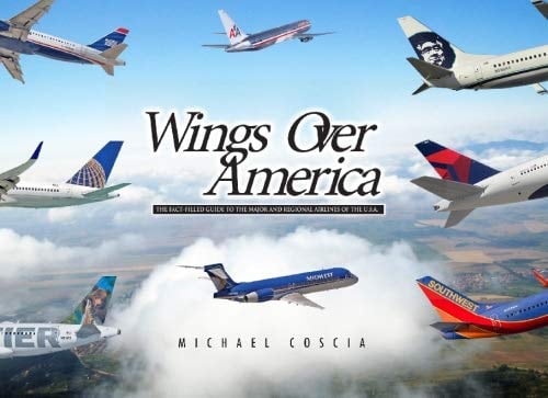 Wings Over America The Fact-filled Guide to the Major and Regional Airlines of the U.S.A.