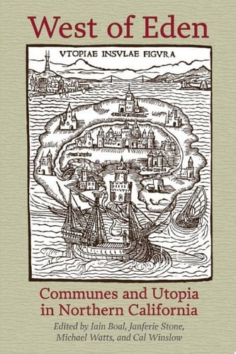 West of Eden Communes and Utopia in Northern California