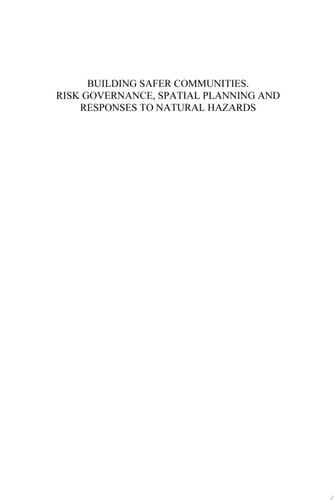 Building Safer Communities Risk Governance, Spatial Planning and Responses to Natural Hazards