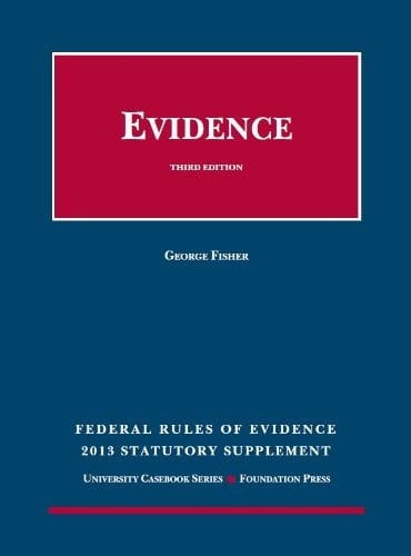 Federal Rules of Evidence Statutory and Case Supplement, Summer 2013-2014