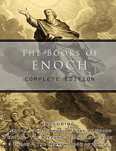 The Books of Enoch Complete Edition: Including (1) The Ethiopian Book of Enoch, (2) The Slavonic Secrets and (3) The Hebrew Book of Enoch