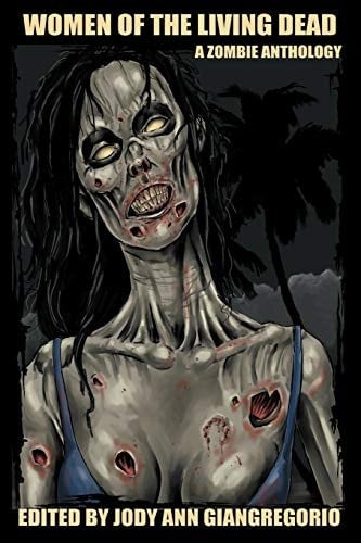Women of the Living Dead A Zombie Anthology