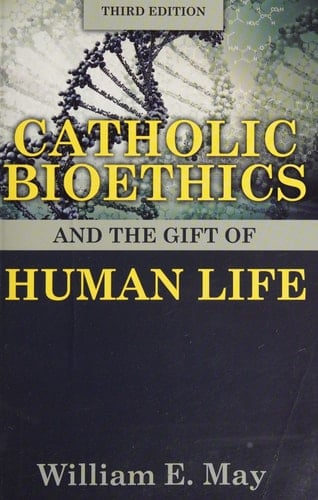 Catholic Bioethics and the Gift of Human Life