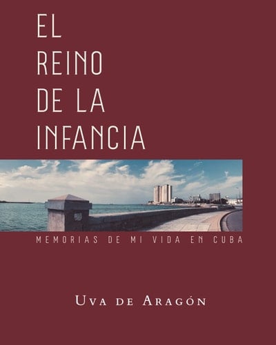 EL REINO DE LA INFANCIA. Memorias de mi vida en Cuba