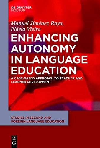 Enhancing Autonomy in Language Education A Case-Based Approach to Teacher and Learner Development