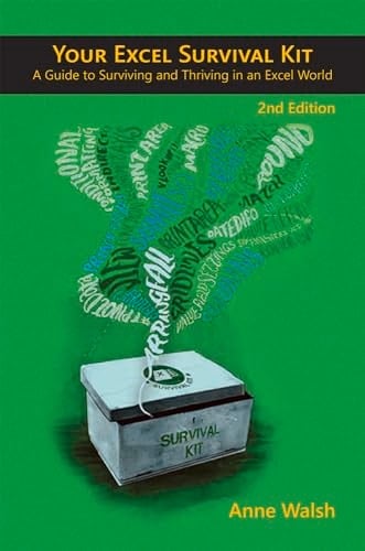 Your Excel Survival Kit 2nd Edition A Guide to Surviving and Thriving in an Excel World