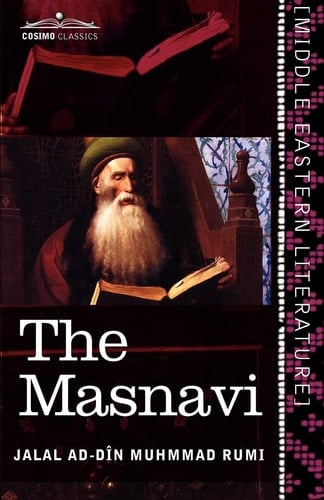 The Masnavi The Spiritual Couplets of Mauláná Jalálu'd-din Muhammad Rúmí