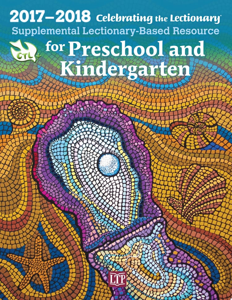 Celebrating the Lectionary® for Preschool and Kindergarten 2017-2018 Supplemental Lectionary-Based Resource