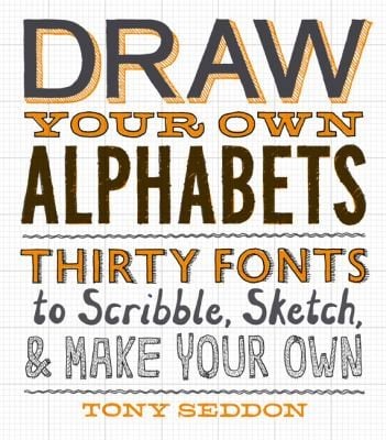 Draw Your Own Alphabets Thirty Fonts To Scribble Sketch Make Your Own