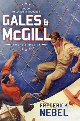 The Complete Air Adventures of Gales & McGill, Volume 2 1930-31