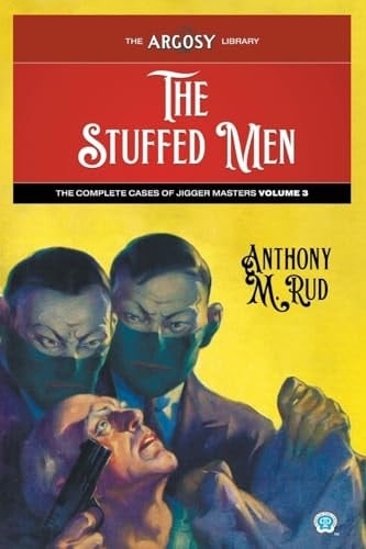 The Stuffed Men The Complete Cases of Jigger Masters, Volume 3