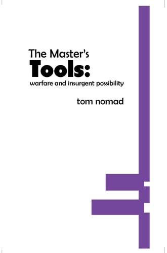 The Master's Tools Warfare and Insurgent Possibility