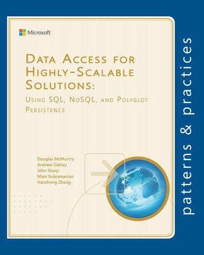 Data Access for Highly-Scalable Solutions: Using SQL, NoSQL, and Polyglot Persistence (Microsoft patterns & practices)