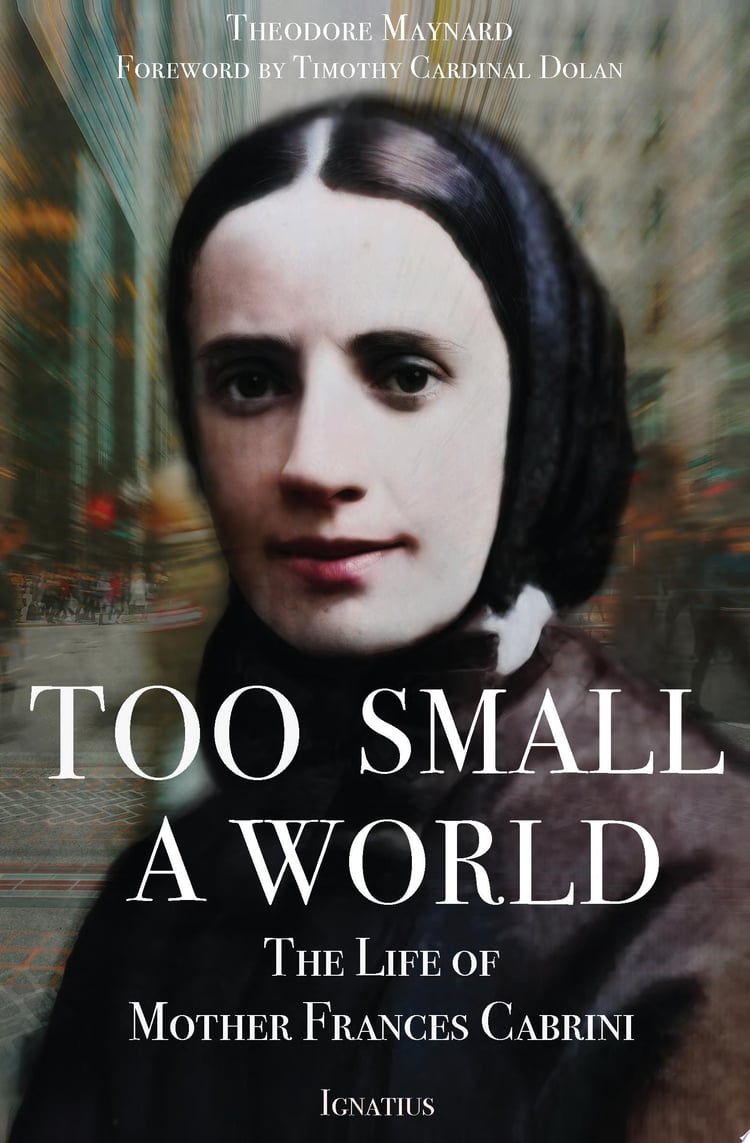 Too Small a World The Life of Mother Frances Cabrini