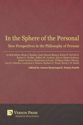 In the Sphere of the Personal New Perspectives in the Philosophy of Persons