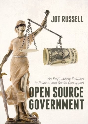 Open Source Government An Engineering Solution to Political and Social Corruption