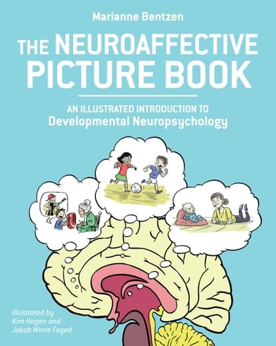 The Neuroaffective Picture Book An Illustrated Introduction to Developmental Neuropsychology
