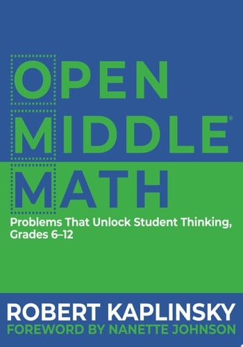 Open Middle Math Problems That Unlock Student Thinking, 6-12