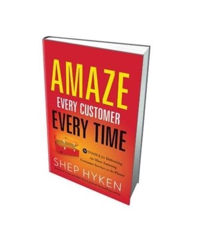 Amaze Every Customer Every Time 52 Tools for Delivering the Most Amazing Customer Service on the Planet