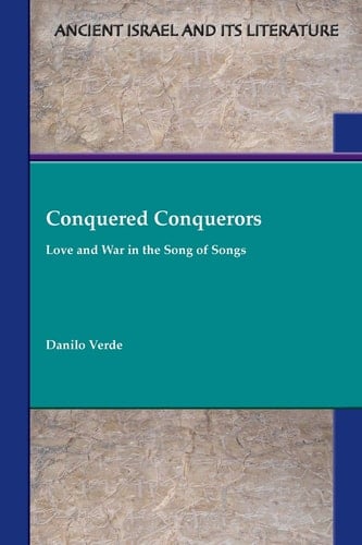 Conquered Conquerors Love and War in the Song of Songs