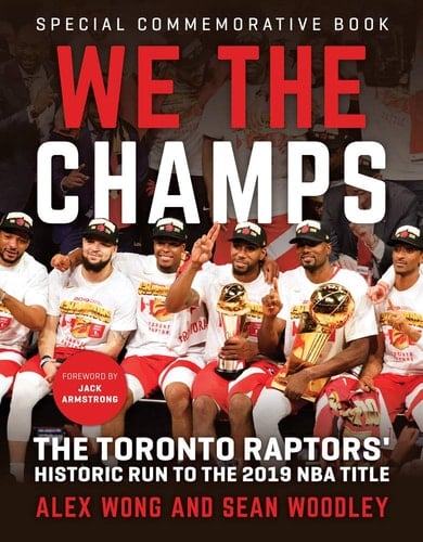 We the Champs The Toronto Raptors' Historic Run to the 2019 NBA Title