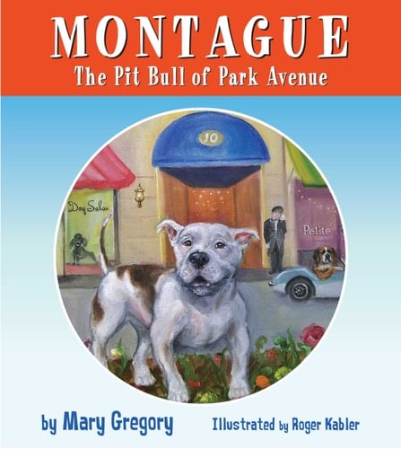 Montague, the Pit Bull of Park Avenue A Children's Story
