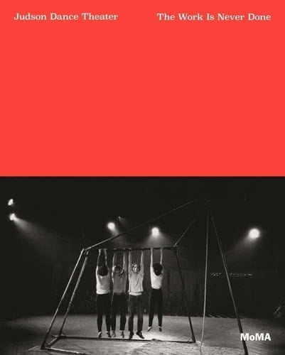 Judson Dance Theater The Work is Never Done