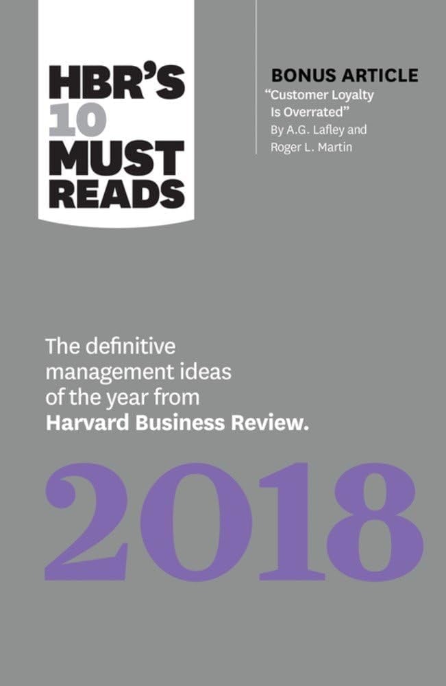 HBR's 10 Must Reads The Definitive Management Ideas of the Year from Harvard Business Review 2018