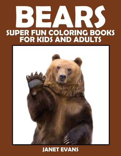 Bears Super Fun Coloring Books for Kids and Adults