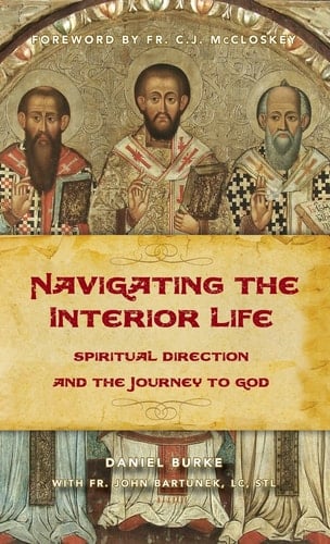 Navigating the Interior Life Spiritual Direction and the Journey to God
