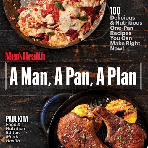 A Man, A Pan, A Plan 100 Delicious & Nutritious One-Pan Recipes You Can Make Right Now!