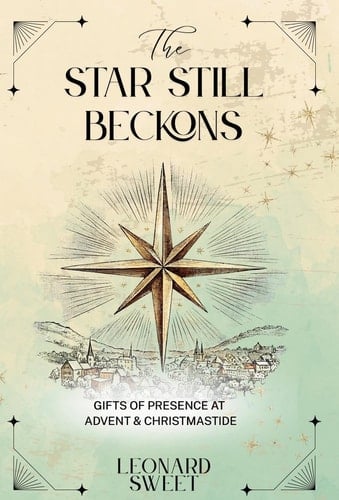 The Star Still Beckons Gifts of Presence at Advent & Christmastide