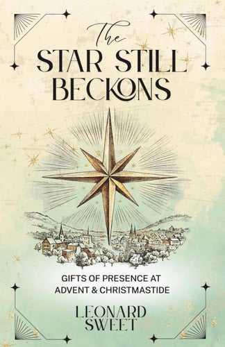 The Star Still Beckons: Gifts of Presence at Advent & Christmastide