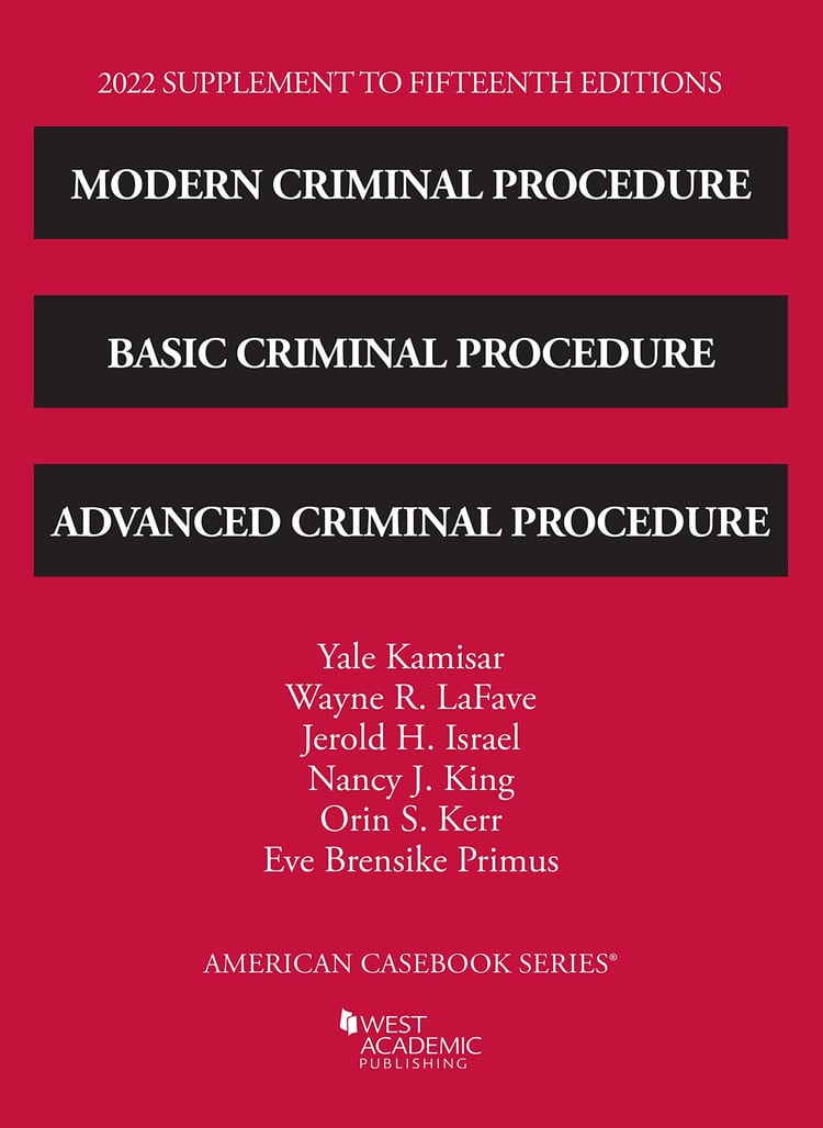 2022 Supplement to Fifteenth Editions Modern Criminal Procedure, Basic Criminal Procedure, and Advanced Criminal Procedure
