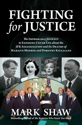 Fighting for Justice The Improbable Journey to Exposing Cover-Ups about the JFK Assassination and the Deaths of Marilyn Monroe and Dorothy Kilgallen