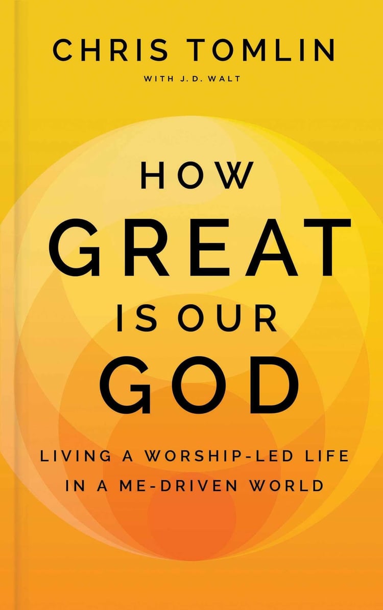 How Great Is Our God Living a Worship-Led Life in a Me-Driven World
