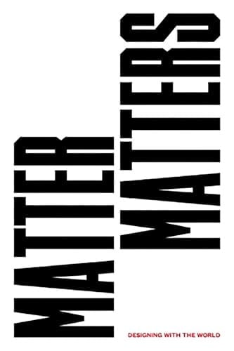 Matter Matters Designing with the World