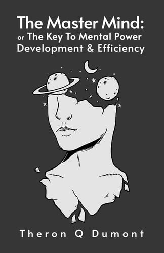 The Master Mind The Key to Mental Power, Development & Efficiency Paperback