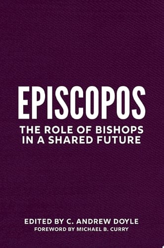 Episcopate The Role of Bishops in a Shared Future