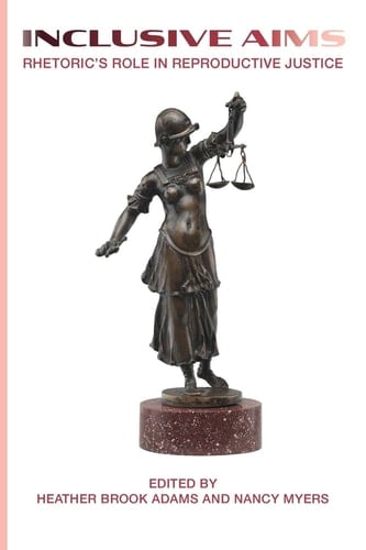 Inclusive Aims Rhetoric's Role in Reproductive Justice