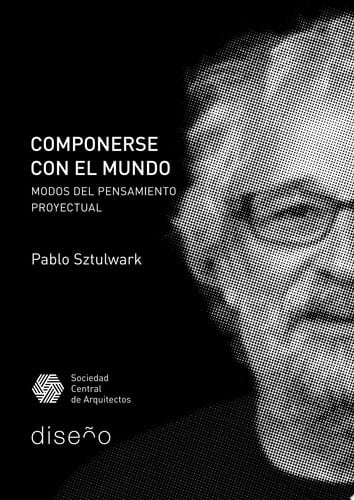 Componerse con el mundo Modos del pensamiento proyectual