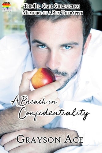 A Breach in Confidentiality : The Dr. Cage Chronicles: Memoirs of a Sex Therapist