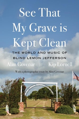 See That My Grave Is Kept Clean The World and Music of Blind Lemon Jefferson