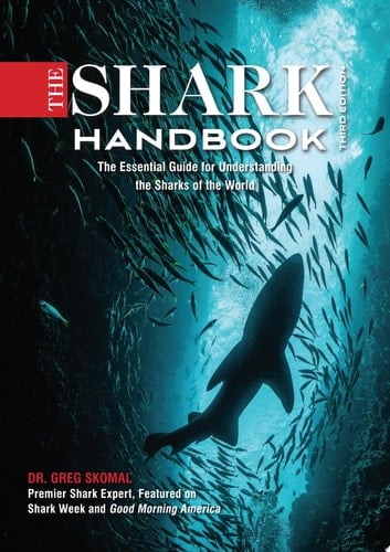 The Shark Handbook: Third Edition The Essential Guide for Understanding the Sharks of the World (from a Shark Week Expert)
